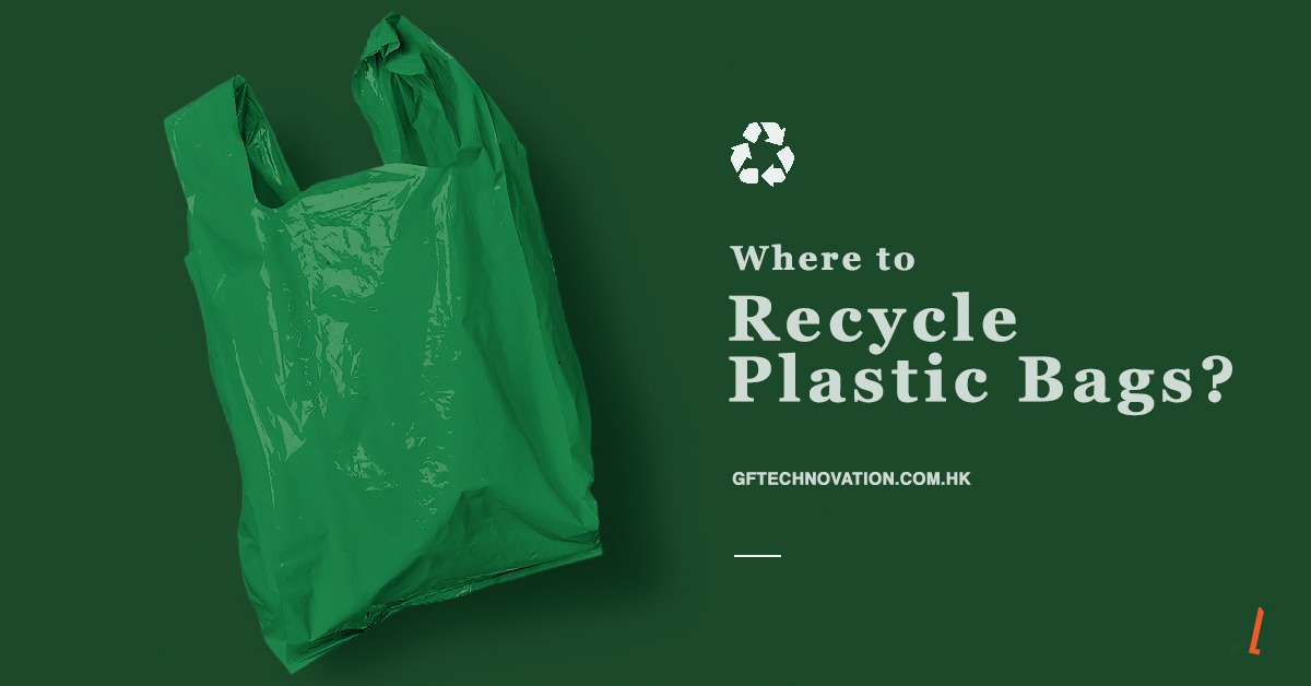 Where To Recycle Plastic Bags? | Blog | GF Technovation